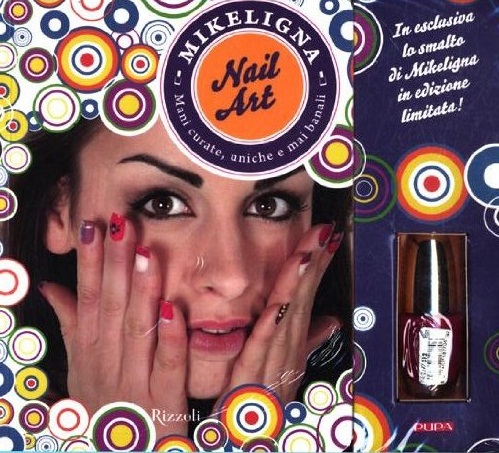 Esce Nail art. Mani curate, uniche e mai banali, il libro di Mikeligna